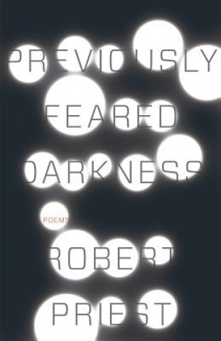 Kniha Previously Feared Darkness Robert Priest