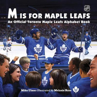 Kniha M Is for Maple Leafs: An Official Toronto Maple Leafs Alphabet Book Michael Ulmer