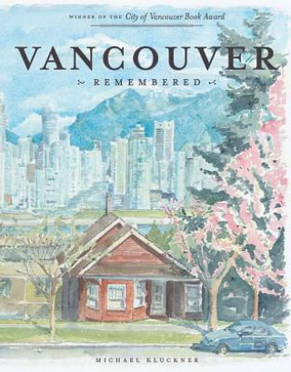 Könyv Vancouver Remembered Michael Kluckner