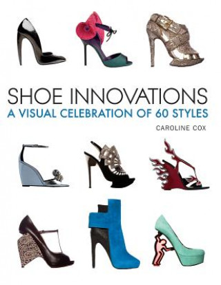 Knjiga Shoe Innovations: A Visual Celebration of 60 Styles Caroline Cox