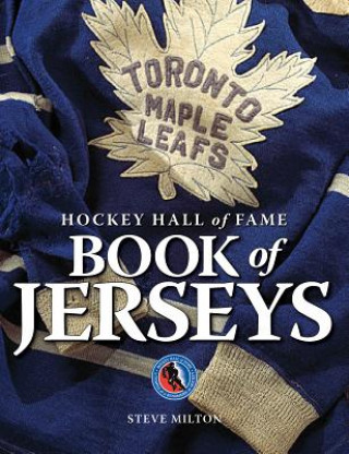 Kniha Hockey Hall of Fame Book of Jerseys Steve Milton