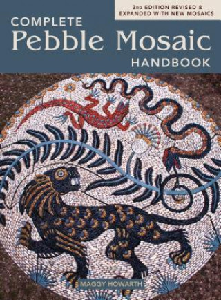 Carte The Complete Pebble Mosaic Handbook Maggy Howarth