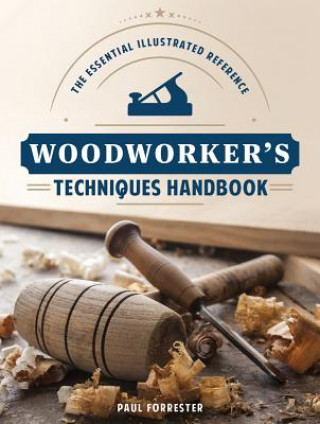 Książka Woodworker's Techniques Handbook: The Essential Illustrated Reference Paul Forrester