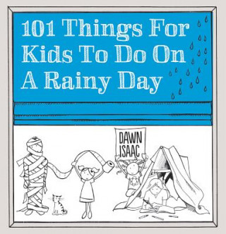 Kniha 101 Things for Kids to Do on a Rainy Day Dawn Isaac