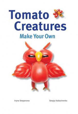 Книга Make Your Own - Tomato Creatures Iryna Stepanova