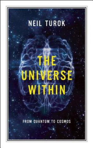 Kniha The Universe Within: From Quantum to Cosmos Neil Turok