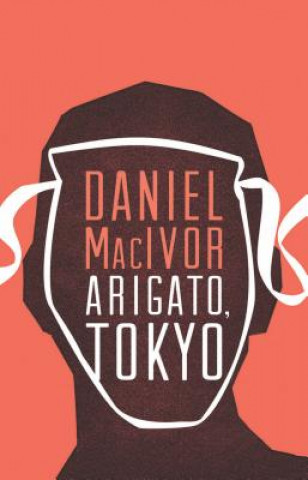 Книга Arigato, Tokyo Daniel MacIvor