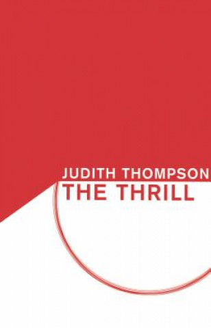 Kniha The Thrill Judith Thompson