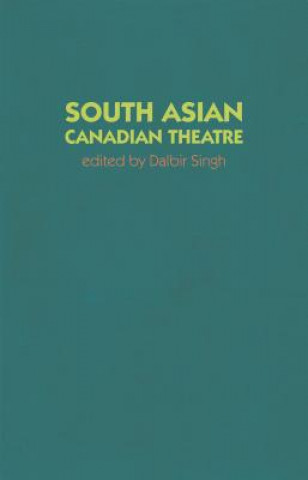 Carte Love, Loss and Longing: South Asian Canadian Plays Dalbir Singh