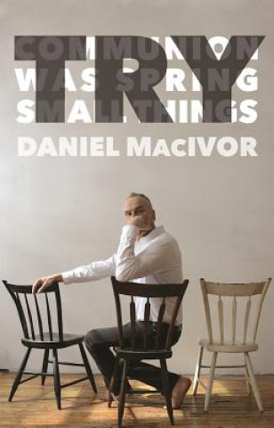 Carte Try: Communion/Was Spring/Small Things Daniel MacIvor