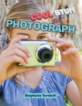 Knjiga Cool Stuff to Photograph Stephanie Turnbull