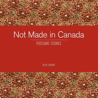 Carte Not Made in Canada Neha Sonpar