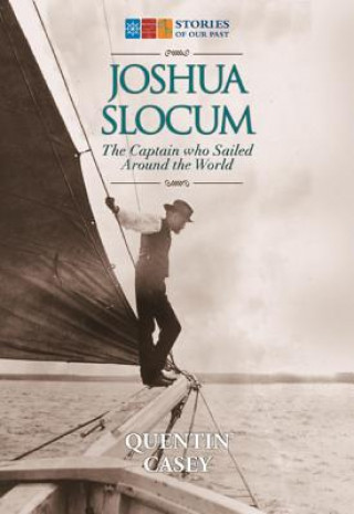 Kniha Joshua Slocum: The Captain Who Sailed Around the World Quentin Casey