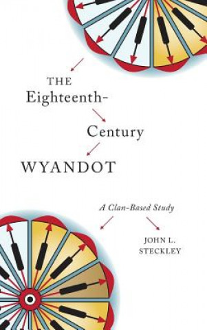 Könyv Eighteenth-Century Wyandot John L. Steckley