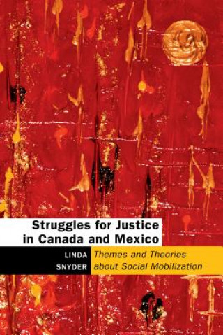 Książka Struggles for Justice in Canada and Mexico: Themes and Theories about Social Mobilization Linda Snyder