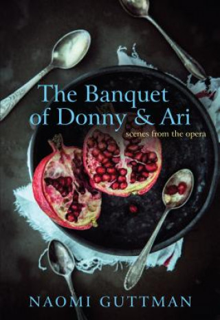 Kniha The Banquet of Donny & Ari: Scenes from the Opera Naomi Guttman