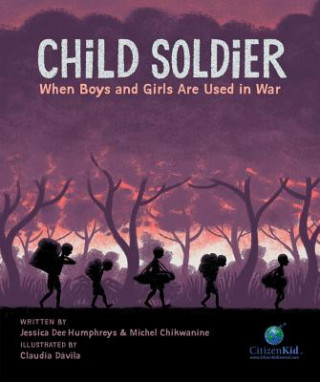 Carte Child Soldier: When Boys and Girls Are Used in War Jessica Dee Humphreys