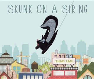Könyv Skunk on a String Thao Lam