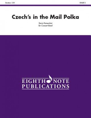 Knjiga Czech's in the Mail Polka: Conductor Score & Parts Kevin Kaisershot