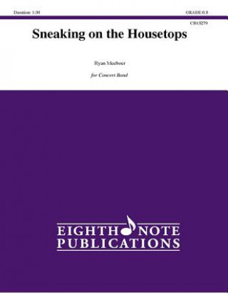 Książka Sneaking on the Housetops: Conductor Score & Parts Ryan Meeboer