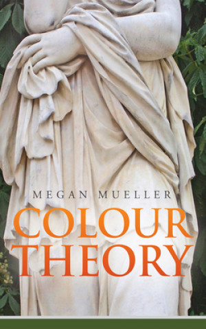 Könyv Colour Theory Megan Mueller