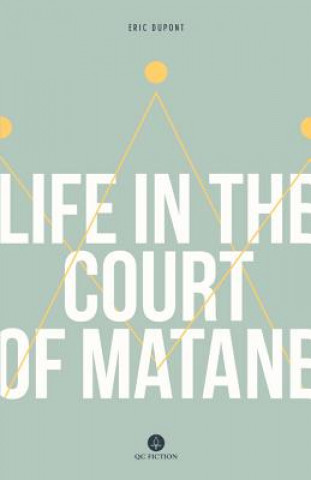 Kniha Life in the Court of Matane Eric Dupoint