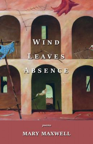 Kniha Wind Leaves Absence Mary Maxwell