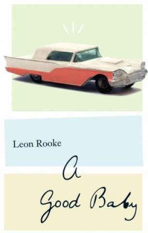 Книга A Good Baby Leon Rooke