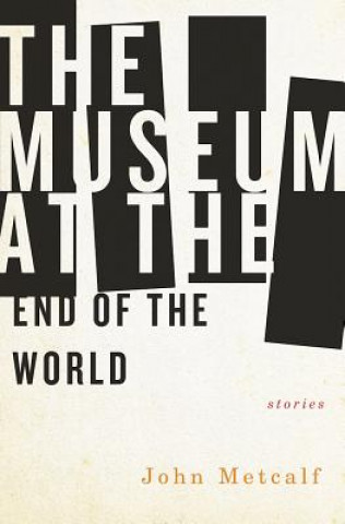 Knjiga Museum at the End of the World John Metcalf