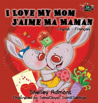 Book I Love My Mom J'aime Ma Maman Shelley Admont