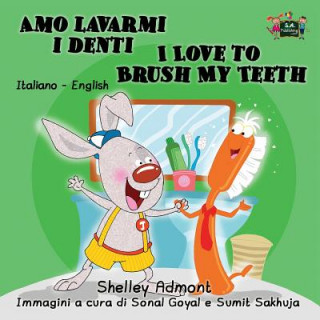 Carte Amo lavarmi i denti I Love to Brush My Teeth Shelley Admont