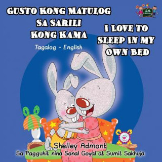 Könyv Gusto Kong Matulog Sa Sarili Kong Kama I Love to Sleep in My Own Bed Shelley Admont
