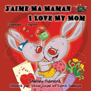 Kniha J'aime Ma Maman I Love My Mom Shelley Admont