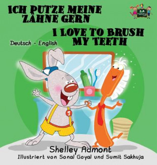 Könyv Ich putze meine Zahne gern I Love to Brush My Teeth Shelley Admont