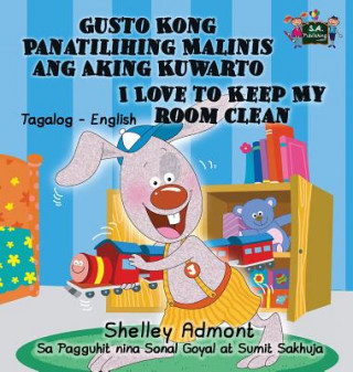 Book Gusto Kong Panatilihing Malinis ang Aking Kuwarto I Love to Keep My Room Clean Shelley Admont