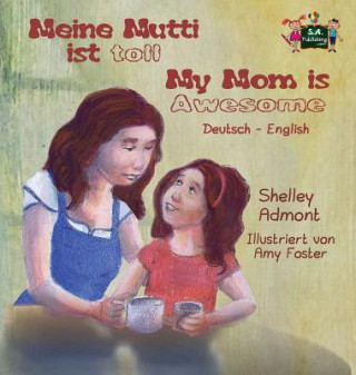 Книга Meine Mutti ist toll My Mom is Awesome Shelley Admont