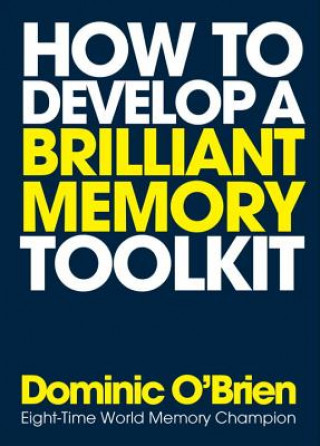 Tiskovina How to Develop a Brilliant Memory Toolkit Dominic O'Brien