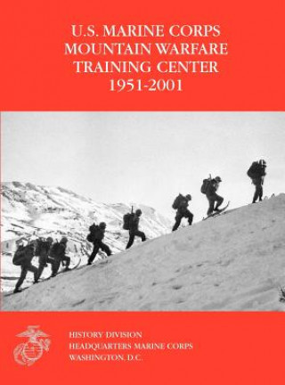 Carte U.S. Marine Corps Mountain Warfare Training Center 1951-2001 Orlo K. Steele