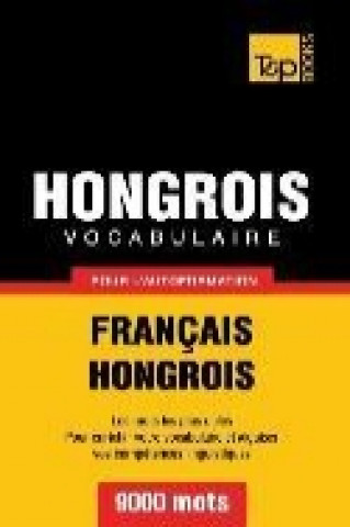 Kniha Vocabulaire Français-Hongrois pour l'autoformation - 9000 mots Taranov Andrey