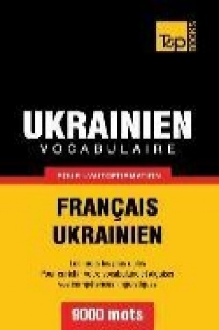 Kniha Vocabulaire Français-Ukrainien pour l'autoformation - 9000 mots Taranov Andrey