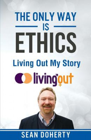 Carte Only Way is Ethics: Living Out My Story Sean Doherty