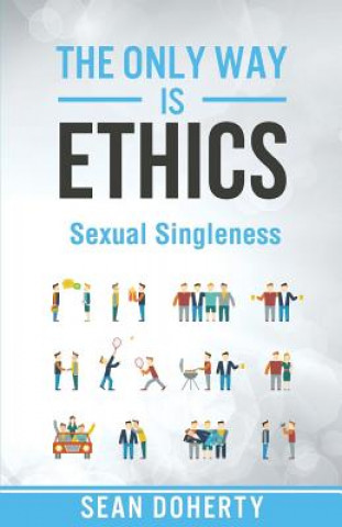 Kniha Only Way is Ethics: Sexual Singleness Sean Doherty