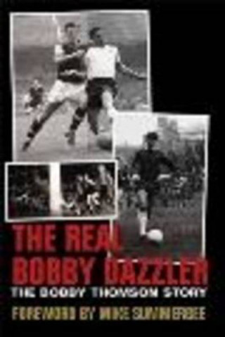 Carte Real Bobby Dazzler: The Bobby Thomson Story Simon Goodyear