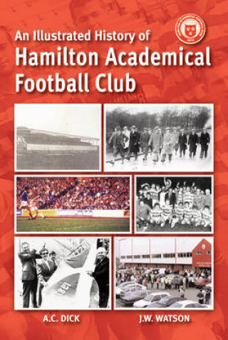 Kniha Illustrated History of Hamilton Academicals Jim Watson