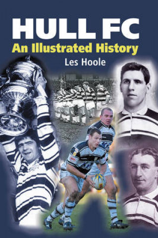 Книга Hull FC: An Illustrated History Les Hoole