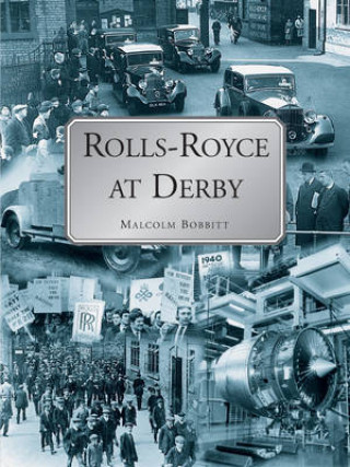 Kniha Rolls-Royce at Derby Malcolm Bobbitt