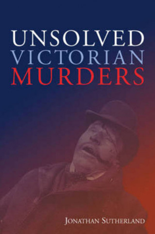 Kniha Unsolved Victorian Murders Jonathan Sutherland