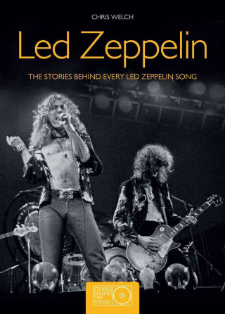Carte Led Zeppelin: The Stories Behind Every Led Zeppelin Song Chris Welch