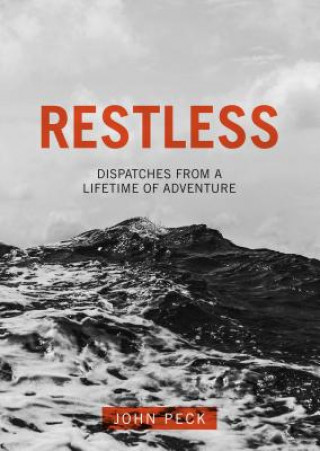Kniha Restless: Dispatches from a Lifetime of Adventure John Peck