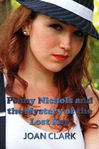 Könyv Penny Nichols and the Mystery of the Lost Key Joan Clark